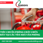 5 TIÊU CHUẨN PHÒNG CHÁY CHỮA CHÁY TẠI CÁC TÒA NHÀ VĂN PHÒNG